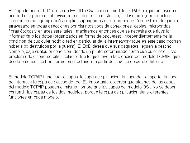 El Departamento de Defensa de EE. UU. (Do. D) creó el modelo TCP/IP porque El Departamento de Defensa de EE. UU. (Do. D) creó el modelo TCP/IP porque
