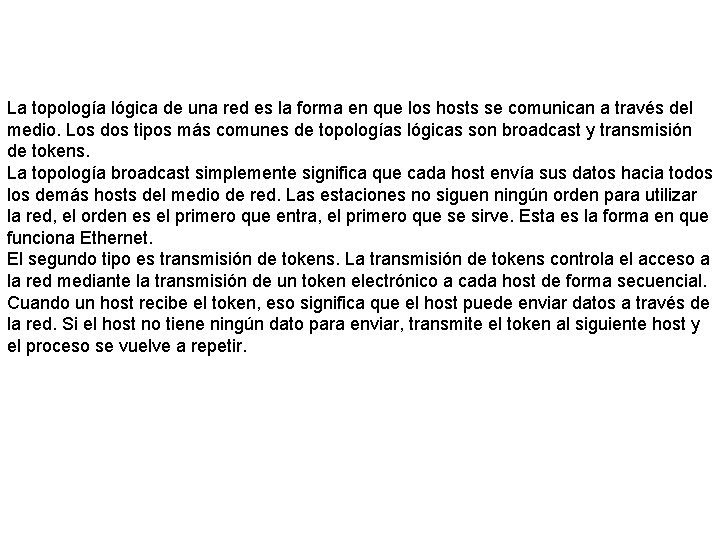 La topología lógica de una red es la forma en que los hosts se