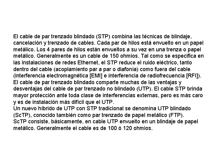 El cable de par trenzado blindado (STP) combina las técnicas de blindaje, cancelación y El cable de par trenzado blindado (STP) combina las técnicas de blindaje, cancelación y