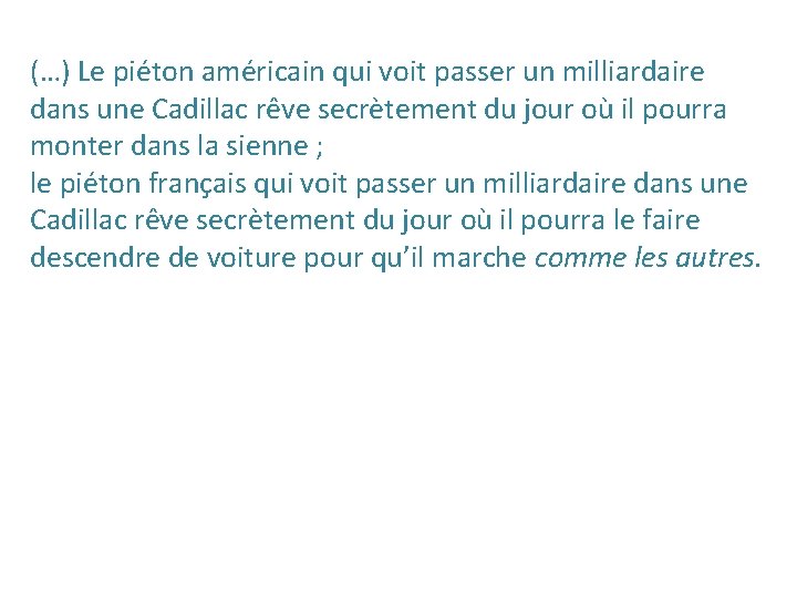 (…) Le piéton américain qui voit passer un milliardaire dans une Cadillac rêve secrètement