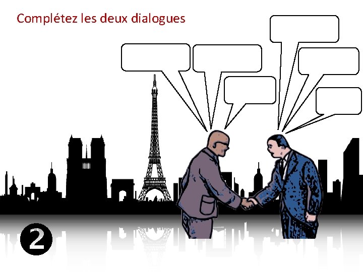 Complétez les deux dialogues 