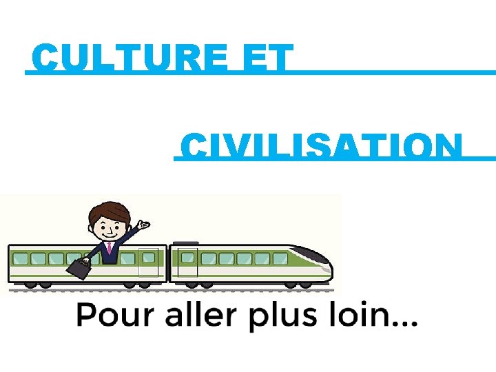 CULTURE ET CIVILISATION 