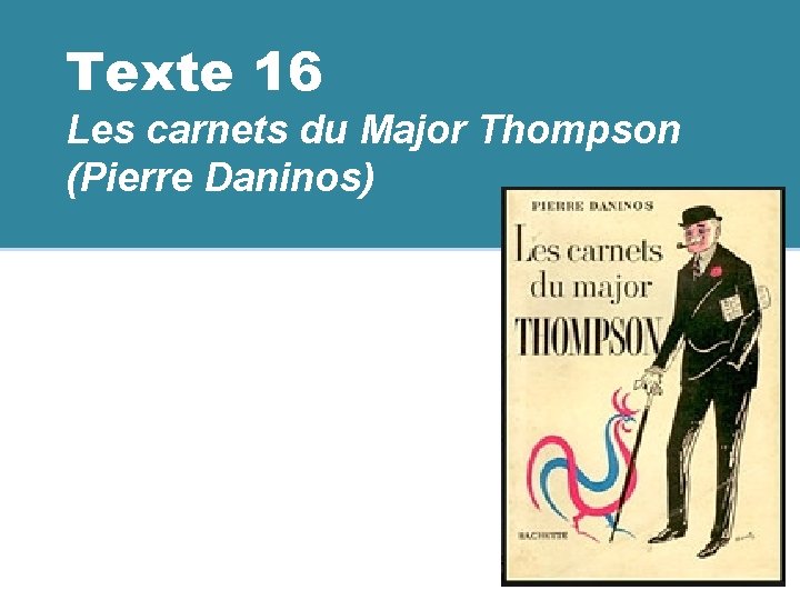 Texte 16 Les carnets du Major Thompson (Pierre Daninos) 