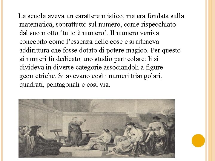  La scuola aveva un carattere mistico, ma era fondata sulla matematica, soprattutto sul