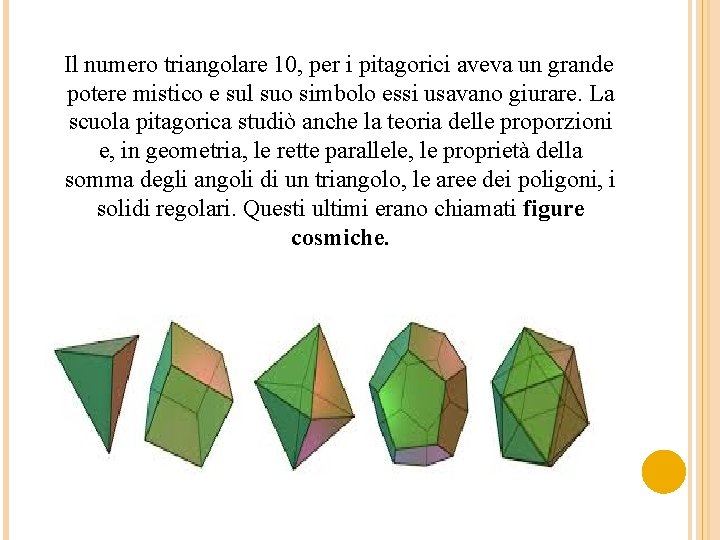  Il numero triangolare 10, per i pitagorici aveva un grande potere mistico e