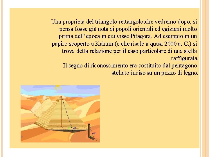  Una proprietà del triangolo rettangolo, che vedremo dopo, si pensa fosse già nota