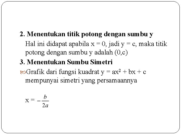 2. Menentukan titik potong dengan sumbu y Hal ini didapat apabila x = 0,