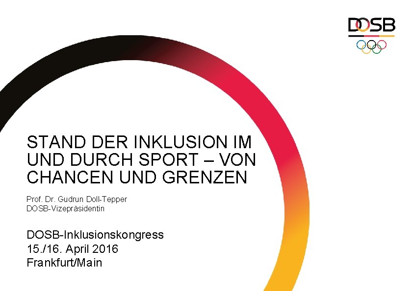 STAND DER INKLUSION IM UND DURCH SPORT – VON CHANCEN UND GRENZEN Prof. Dr.