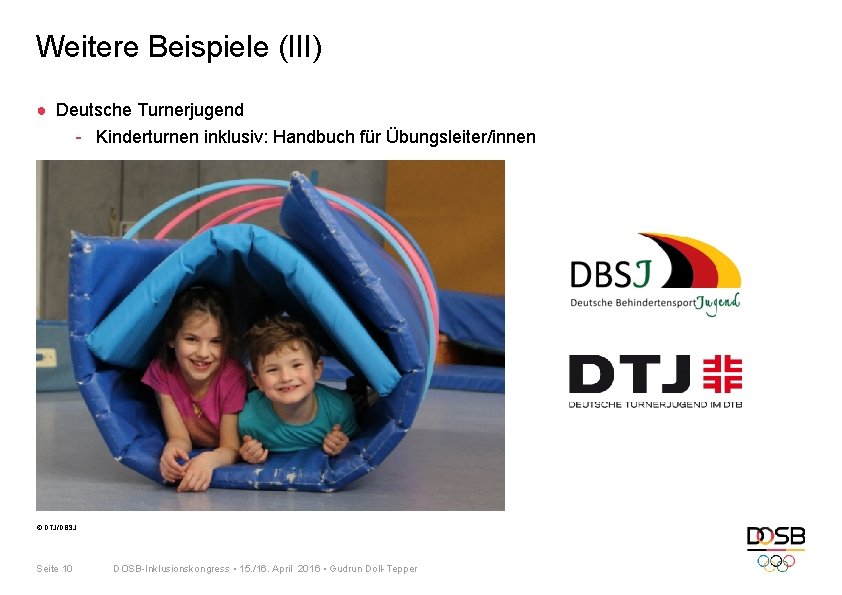 Weitere Beispiele (III) ● Deutsche Turnerjugend - Kinderturnen inklusiv: Handbuch für Übungsleiter/innen © DTJ/DBSJ