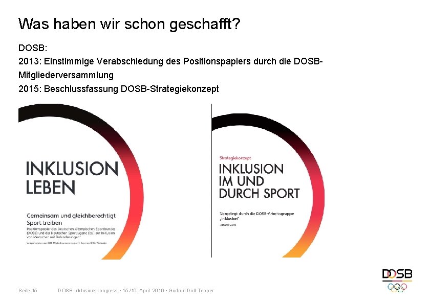 Was haben wir schon geschafft? DOSB: 2013: Einstimmige Verabschiedung des Positionspapiers durch die DOSBMitgliederversammlung