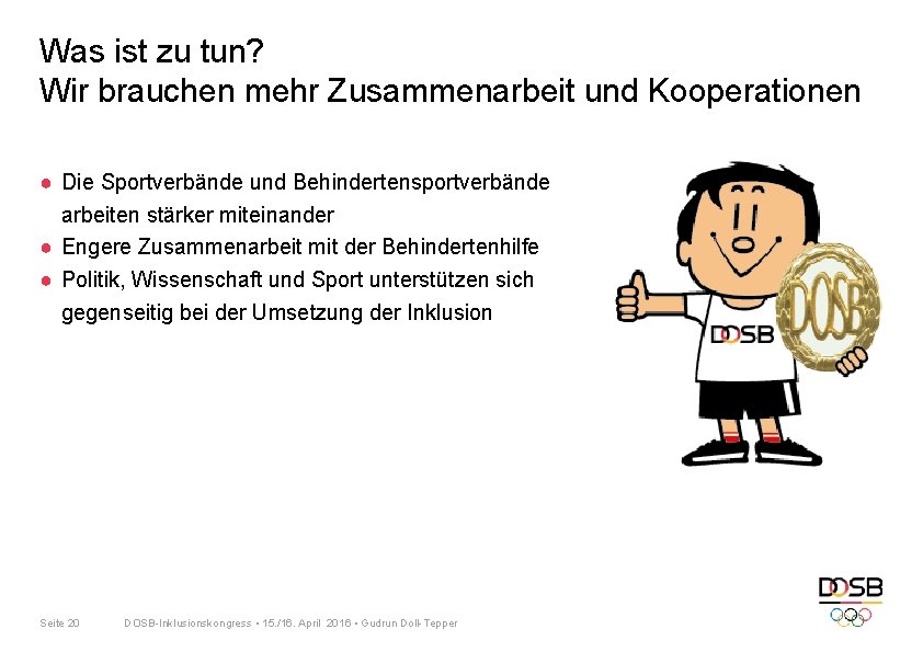 Was ist zu tun? Wir brauchen mehr Zusammenarbeit und Kooperationen ● Die Sportverbände und Was ist zu tun? Wir brauchen mehr Zusammenarbeit und Kooperationen ● Die Sportverbände und