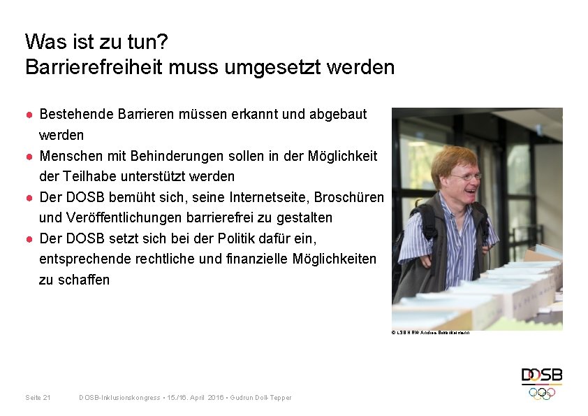 Was ist zu tun? Barrierefreiheit muss umgesetzt werden ● Bestehende Barrieren müssen erkannt und