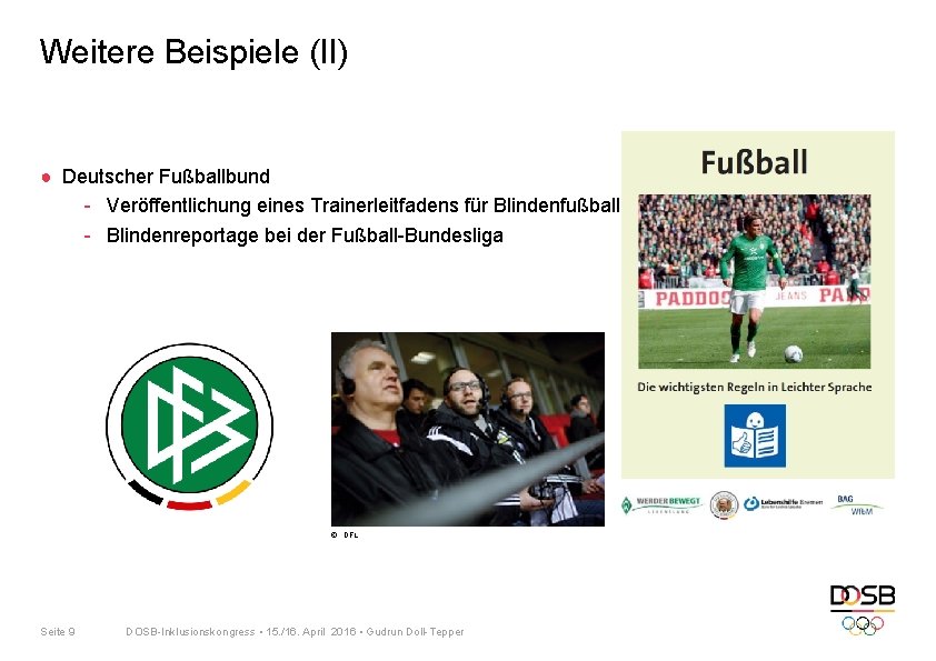 Weitere Beispiele (II) ● Deutscher Fußballbund - Veröffentlichung eines Trainerleitfadens für Blindenfußball - Blindenreportage