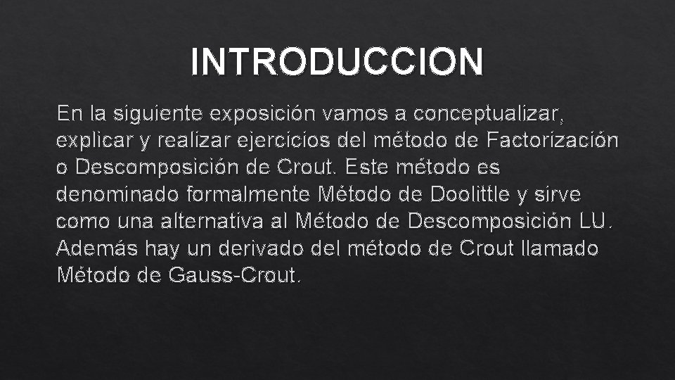 INTRODUCCION En la siguiente exposición vamos a conceptualizar, explicar y realizar ejercicios del método INTRODUCCION En la siguiente exposición vamos a conceptualizar, explicar y realizar ejercicios del método