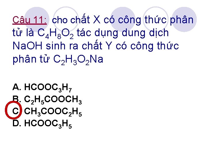 Câu 11: cho chất X có công thức phân tử là C 4 H