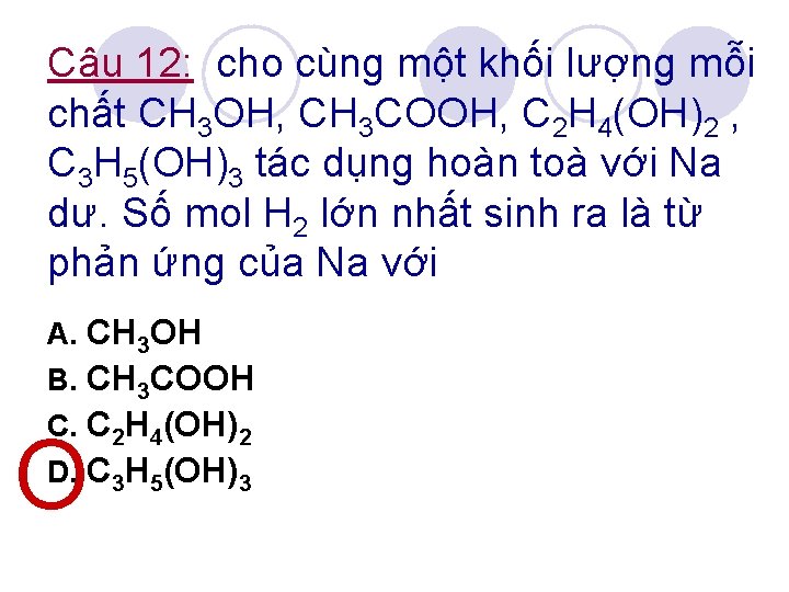 Câu 12: cho cùng một khối lượng mỗi chất CH 3 OH, CH 3