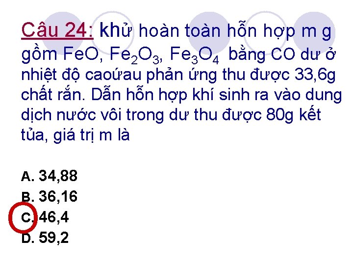 Câu 24: khử hoàn toàn hỗn hợp m g gồm Fe. O, Fe 2