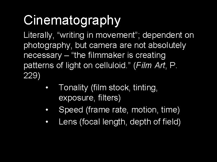 Cinematography Literally, “writing in movement”; dependent on photography, but camera are not absolutely necessary