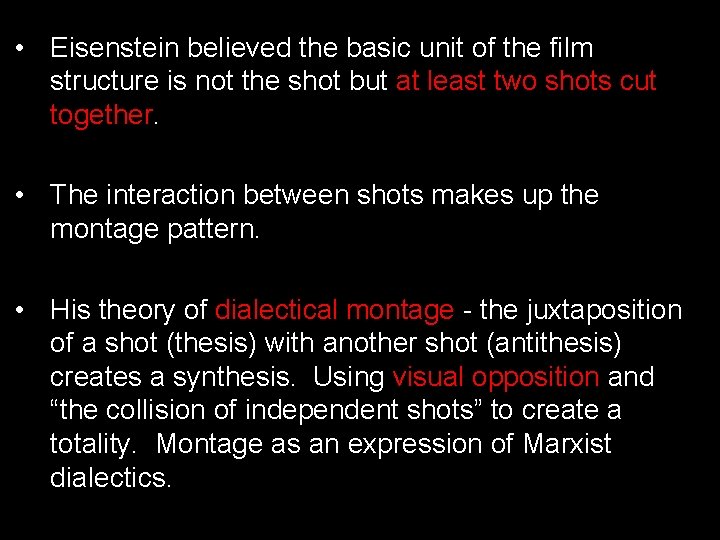  • Eisenstein believed the basic unit of the film structure is not the