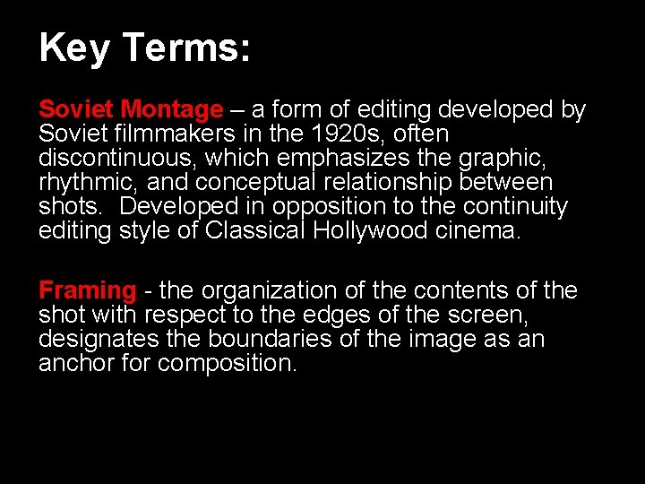 Key Terms: Soviet Montage – a form of editing developed by Soviet filmmakers in