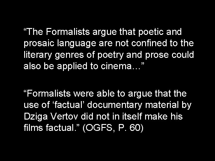 “The Formalists argue that poetic and prosaic language are not confined to the literary