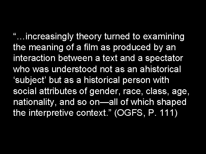 “…increasingly theory turned to examining the meaning of a film as produced by an