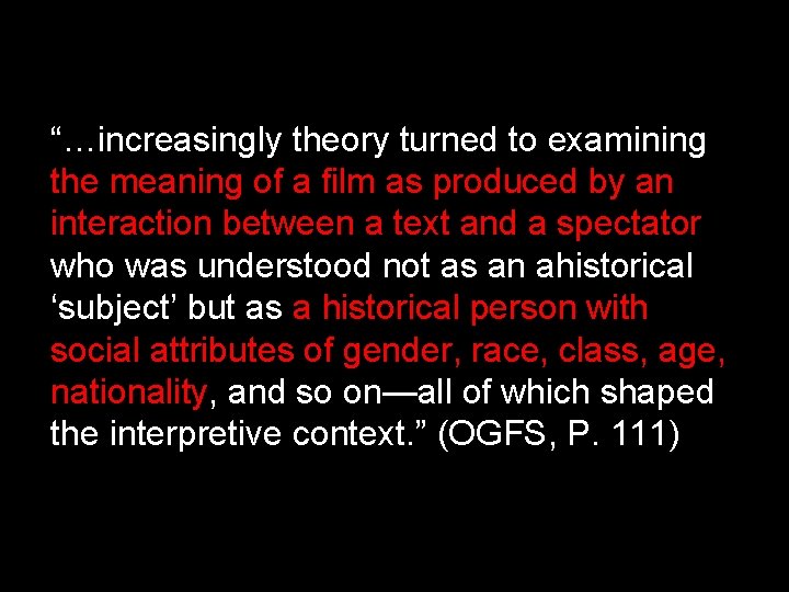 “…increasingly theory turned to examining the meaning of a film as produced by an