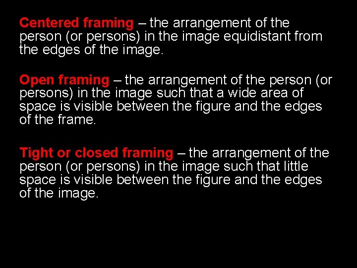 Centered framing – the arrangement of the person (or persons) in the image equidistant