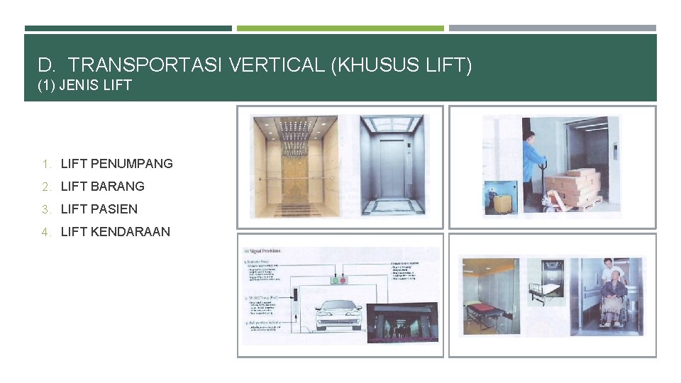 D. TRANSPORTASI VERTICAL (KHUSUS LIFT) (1) JENIS LIFT 1. LIFT PENUMPANG 2. LIFT BARANG