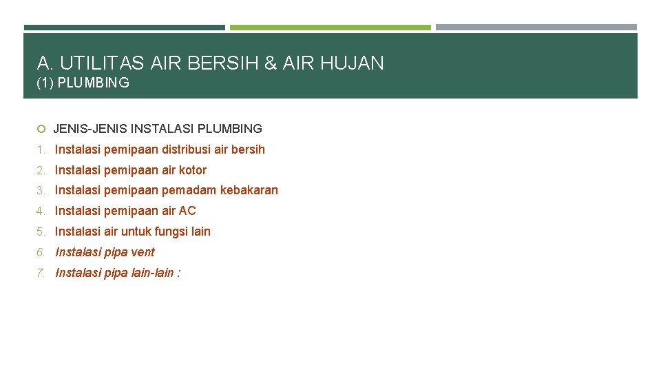 A. UTILITAS AIR BERSIH & AIR HUJAN (1) PLUMBING JENIS-JENIS INSTALASI PLUMBING 1. Instalasi