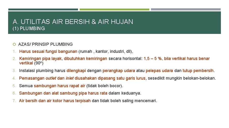 A. UTILITAS AIR BERSIH & AIR HUJAN (1) PLUMBING AZAS/ PRINSIP PLUMBING 1. Harus