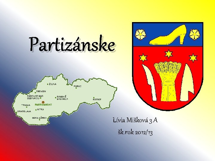 Partizánske Lívia Mišková 3. A šk. rok 2012/13 