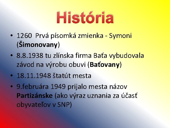 História • 1260 Prvá písomká zmienka - Symoni (Šimonovany) • 8. 8. 1938 tu