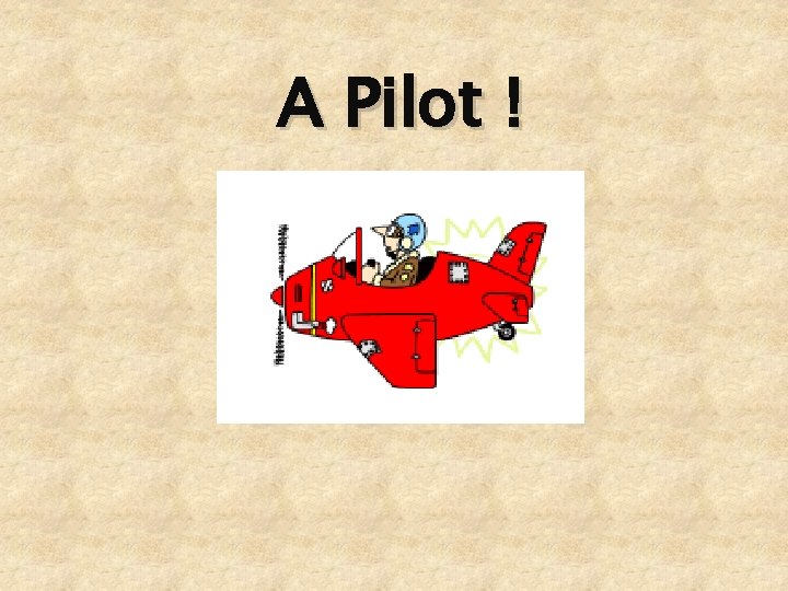 A Pilot ! 