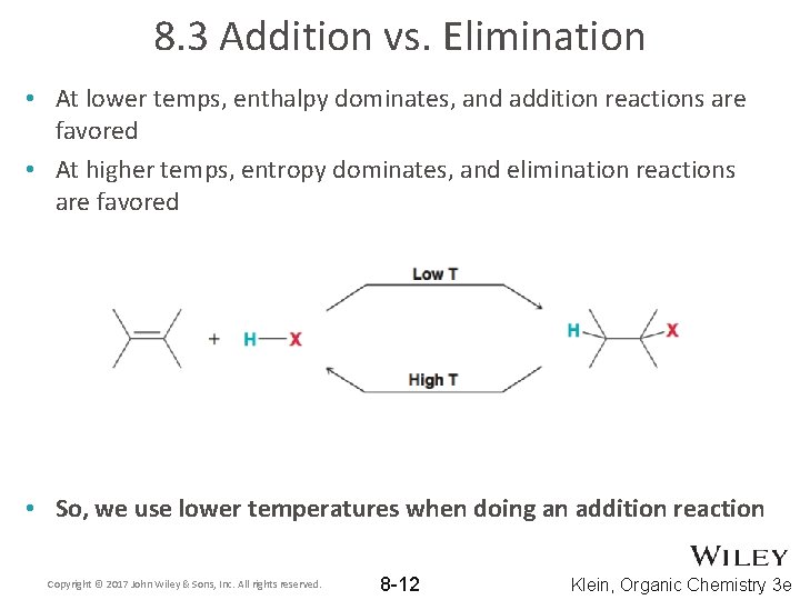 8. 3 Addition vs. Elimination • At lower temps, enthalpy dominates, and addition reactions