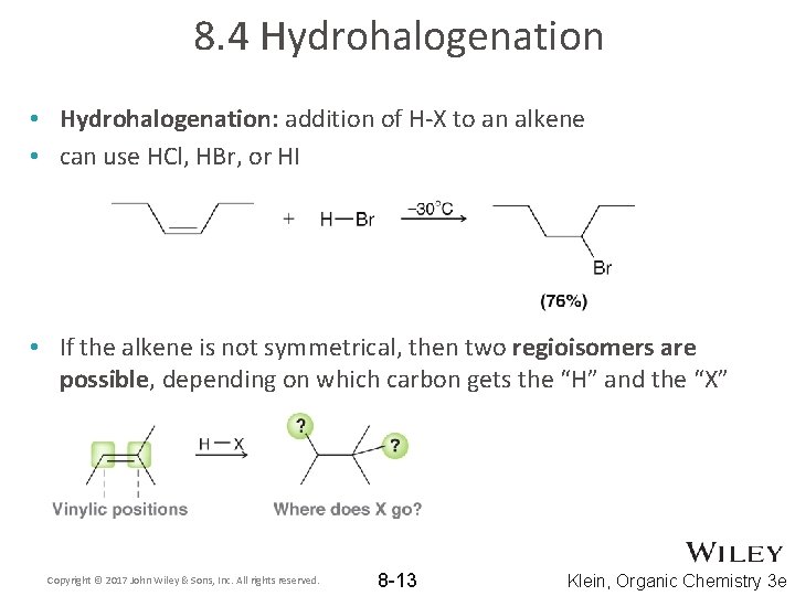 8. 4 Hydrohalogenation • Hydrohalogenation: addition of H-X to an alkene • can use