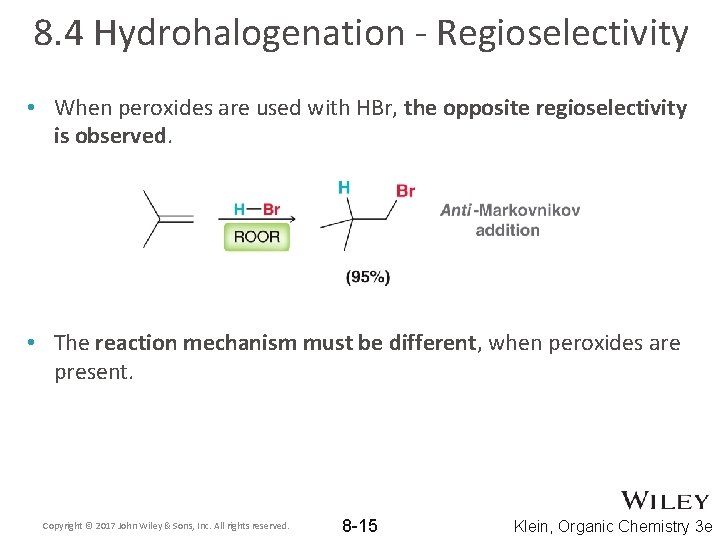 8. 4 Hydrohalogenation - Regioselectivity • When peroxides are used with HBr, the opposite