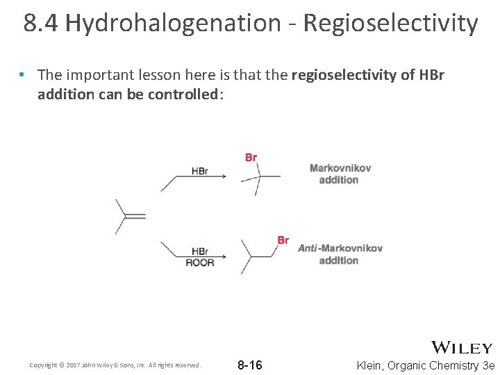 8. 4 Hydrohalogenation - Regioselectivity • The important lesson here is that the regioselectivity