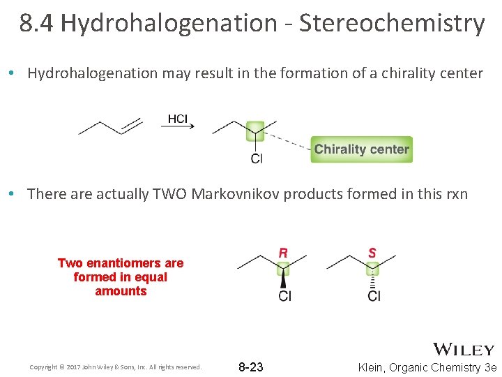 8. 4 Hydrohalogenation - Stereochemistry • Hydrohalogenation may result in the formation of a