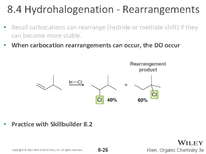 8. 4 Hydrohalogenation - Rearrangements • Recall carbocations can rearrange (hydride or methide shift)