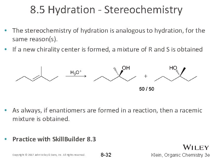 8. 5 Hydration - Stereochemistry • The stereochemistry of hydration is analogous to hydration,