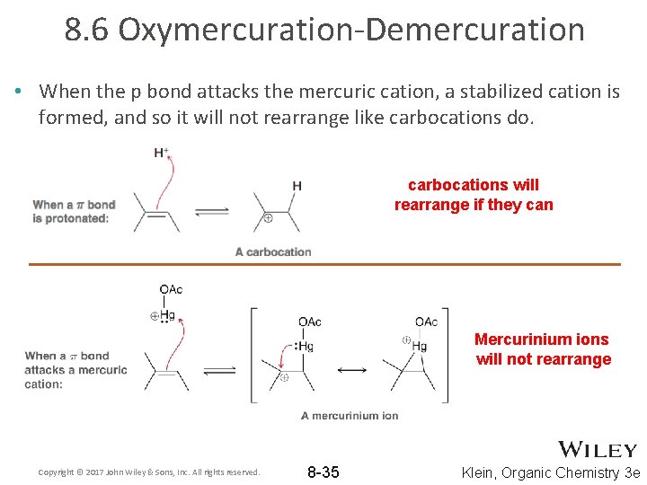 8. 6 Oxymercuration-Demercuration • When the p bond attacks the mercuric cation, a stabilized