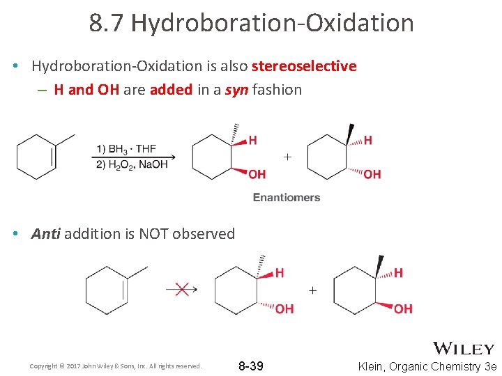 8. 7 Hydroboration-Oxidation • Hydroboration-Oxidation is also stereoselective – H and OH are added