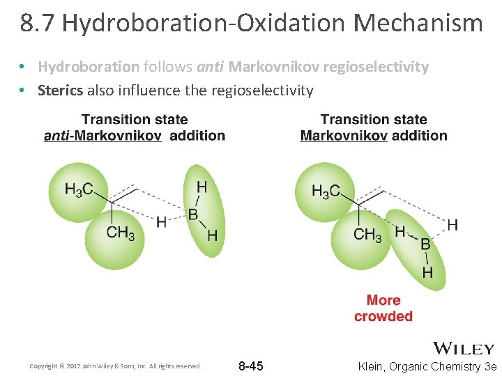 8. 7 Hydroboration-Oxidation Mechanism • Hydroboration follows anti Markovnikov regioselectivity • Sterics also influence