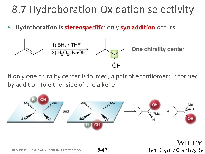 8. 7 Hydroboration-Oxidation selectivity • Hydroboration is stereospecific: only syn addition occurs If only