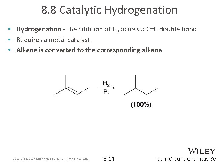 8. 8 Catalytic Hydrogenation • Hydrogenation - the addition of H 2 across a