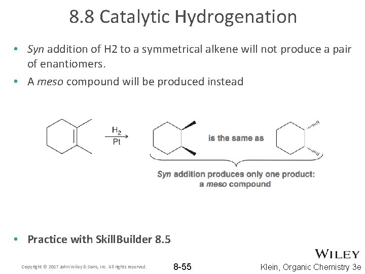 8. 8 Catalytic Hydrogenation • Syn addition of H 2 to a symmetrical alkene