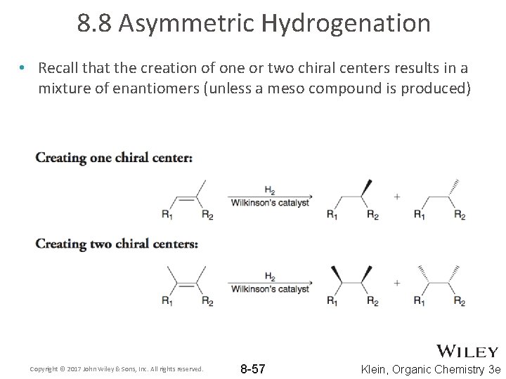 8. 8 Asymmetric Hydrogenation • Recall that the creation of one or two chiral