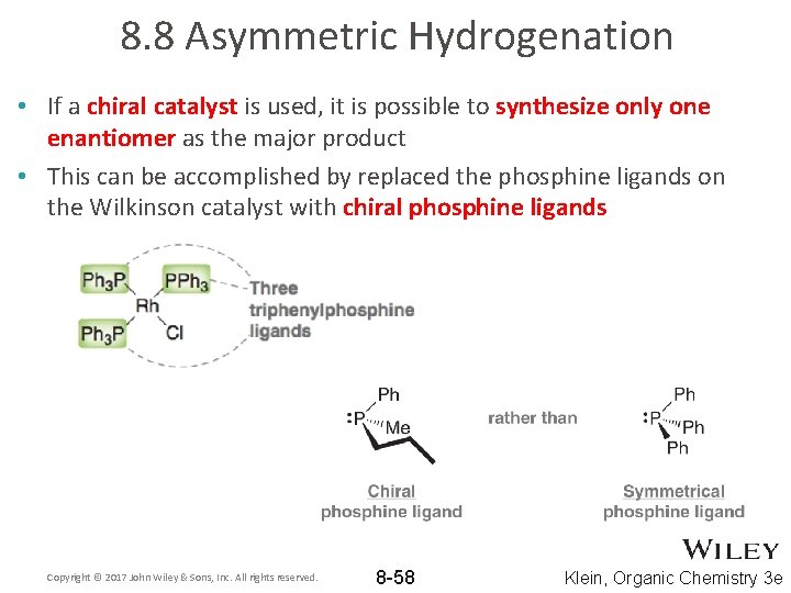 8. 8 Asymmetric Hydrogenation • If a chiral catalyst is used, it is possible