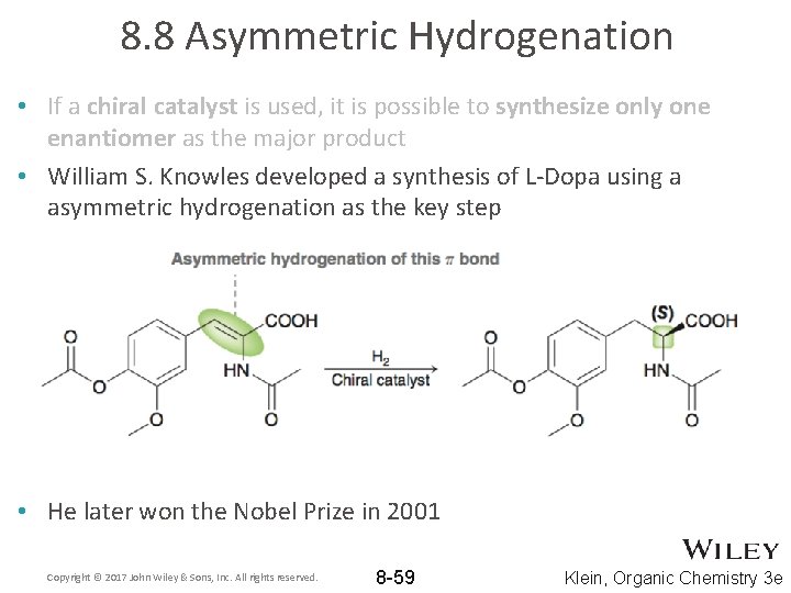8. 8 Asymmetric Hydrogenation • If a chiral catalyst is used, it is possible